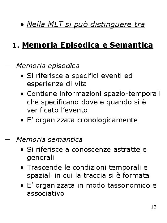  • Nella MLT si può distinguere tra 1. Memoria Episodica e Semantica ─