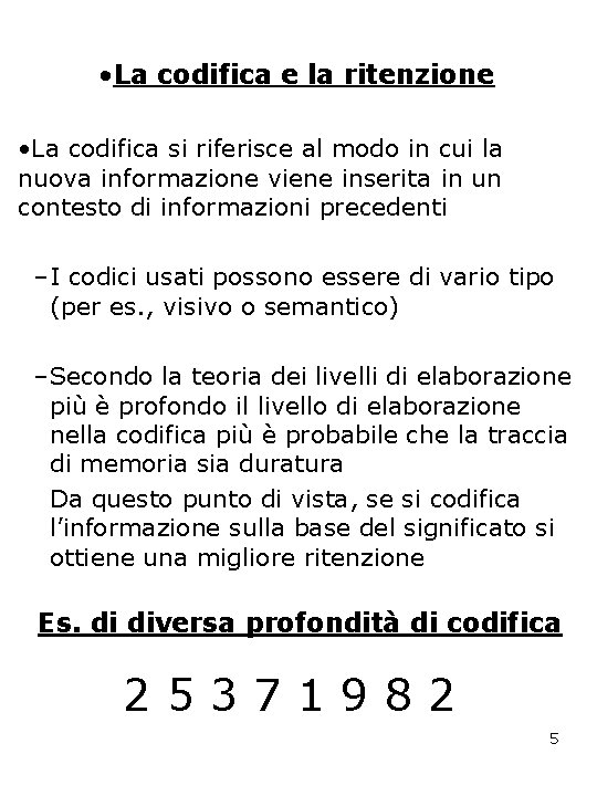  • La codifica e la ritenzione • La codifica si riferisce al modo