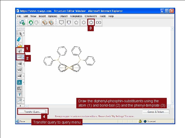 3 1 2 Draw the diphenyl-phosphin-substituents using the atom (1) and bond-tool (2) and