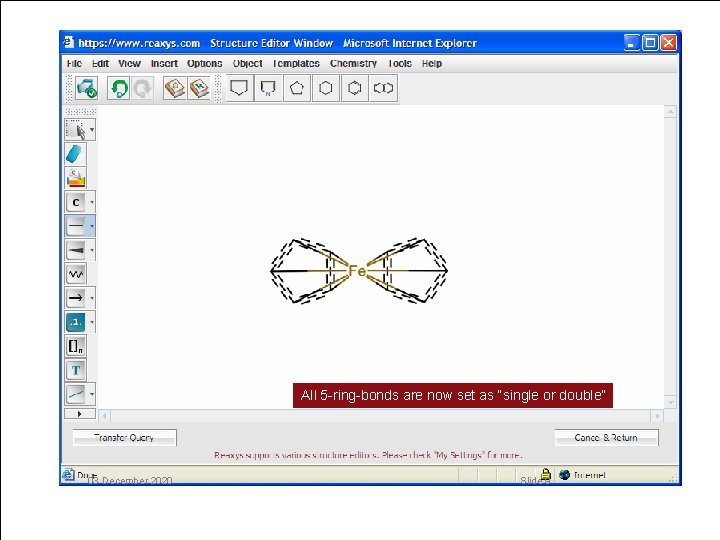 All 5 -ring-bonds are now set as “single or double” 03 December 2020 Slide