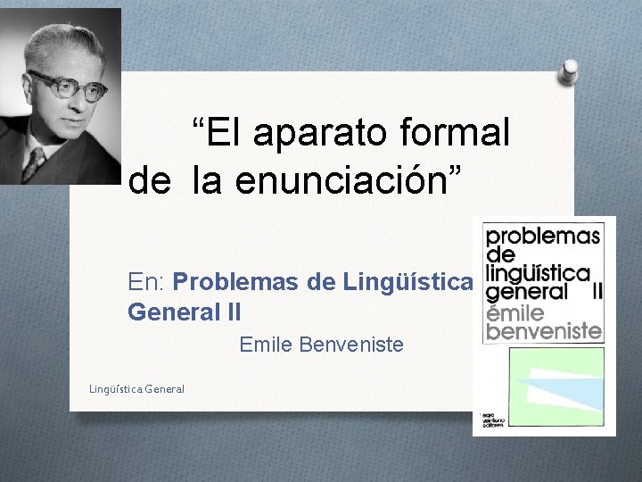 “El aparato formal de la enunciación” En: Problemas de Lingüística General II Emile Benveniste