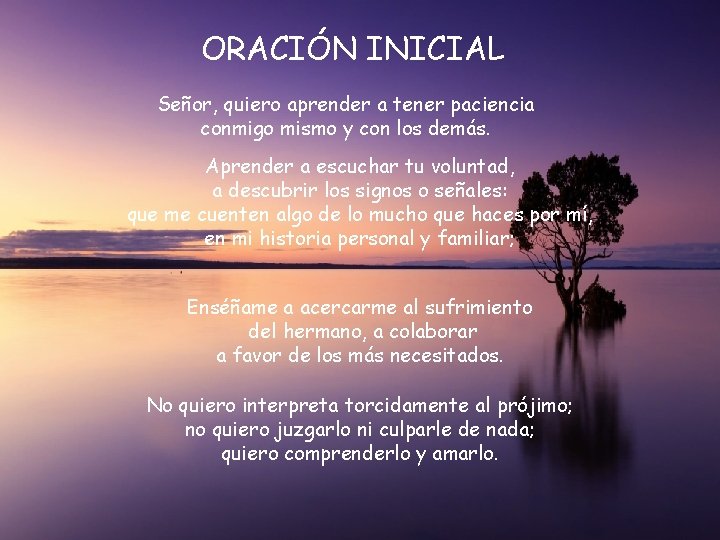 ORACIÓN INICIAL Señor, quiero aprender a tener paciencia conmigo mismo y con los demás.