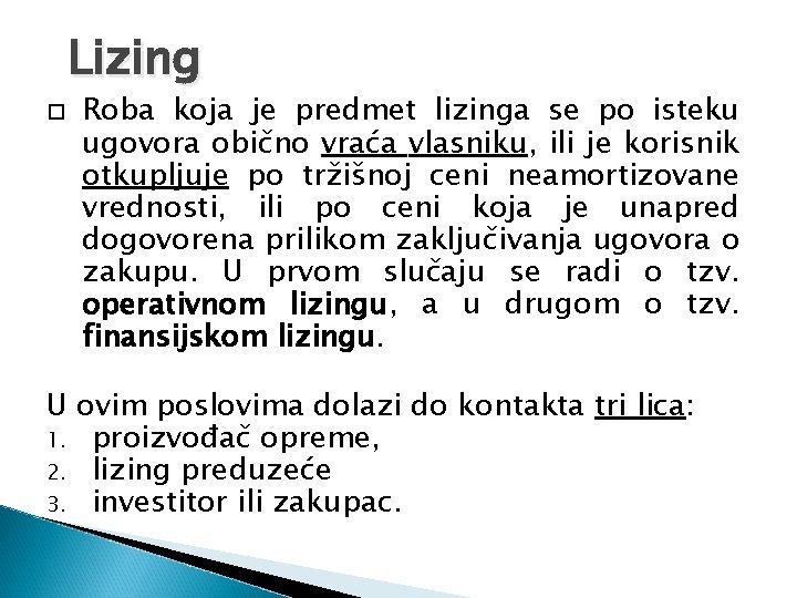 Lizing Roba koja je predmet lizinga se po isteku ugovora obično vraća vlasniku, ili