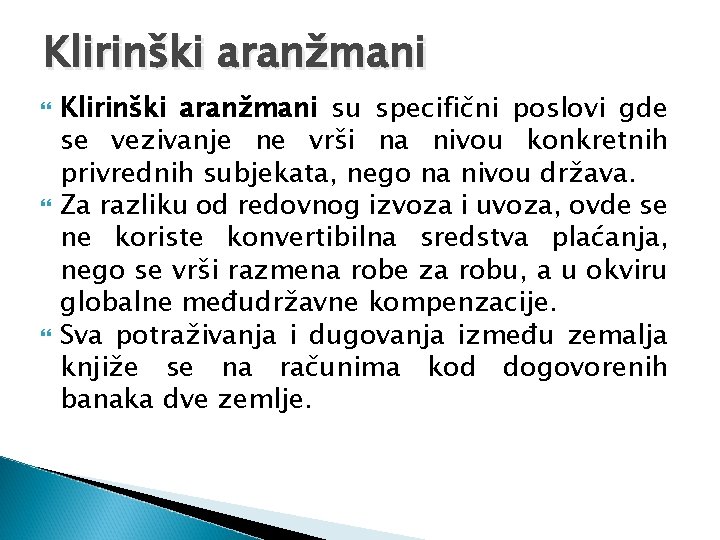 Klirinški aranžmani Klirinški aranžmani su specifični poslovi gde se vezivanje ne vrši na nivou