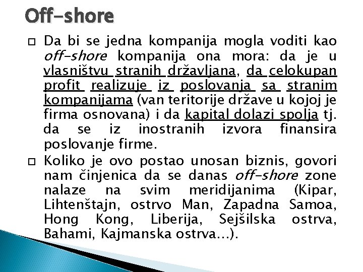 Off-shore Da bi se jedna kompanija mogla voditi kao off-shore kompanija ona mora: da