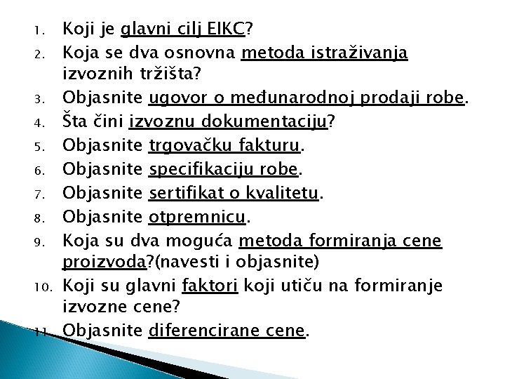 1. 2. 3. 4. 5. 6. 7. 8. 9. 10. 11. Koji je glavni