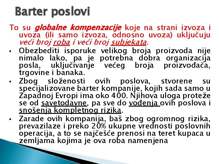 Barter poslovi To su globalne kompenzacije koje na strani izvoza i uvoza (ili samo