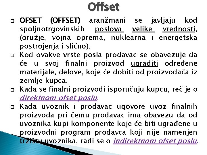 Offset OFSET (OFFSET) aranžmani se javljaju kod spoljnotrgovinskih poslova velike vrednosti, (oružje, vojna oprema,