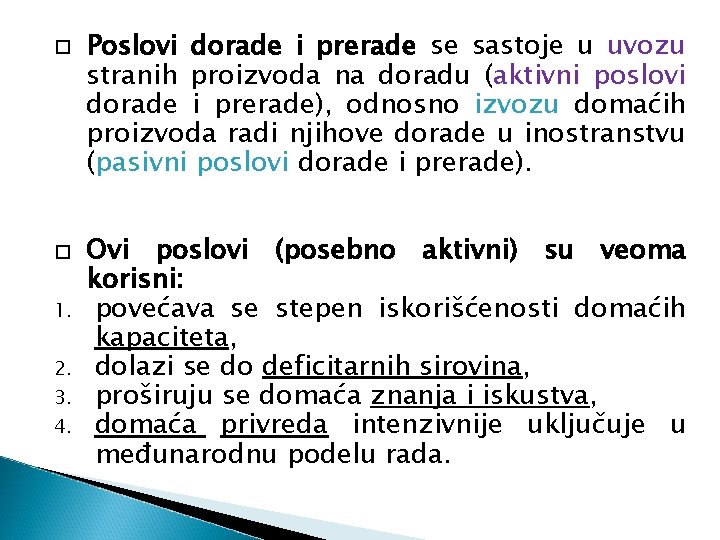  1. 2. 3. 4. Poslovi dorade i prerade se sastoje u uvozu stranih