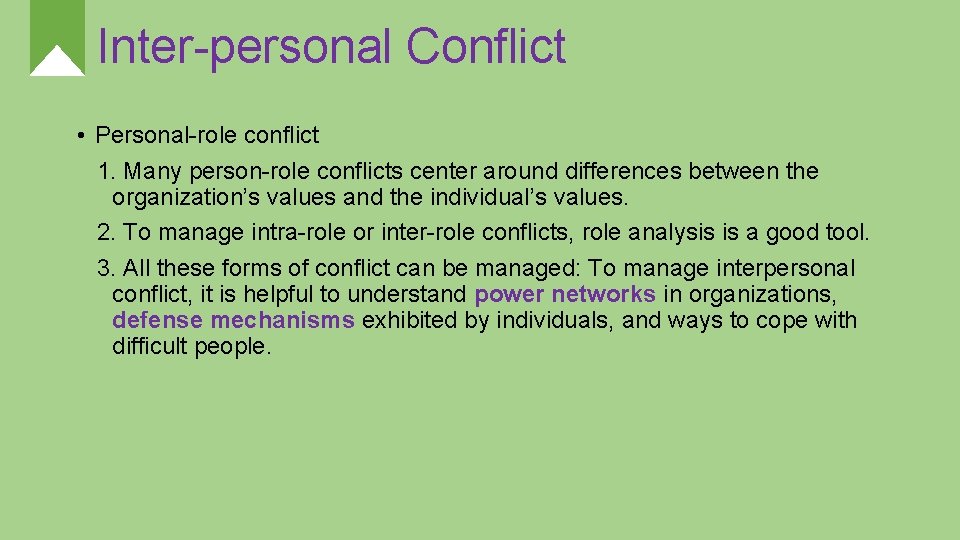 Inter-personal Conflict • Personal-role conflict 1. Many person-role conflicts center around differences between the