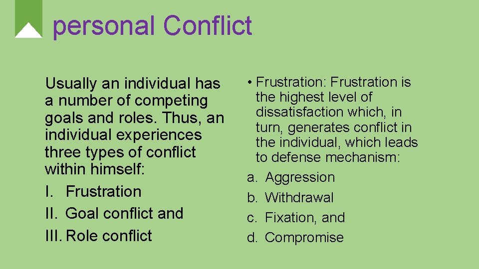 personal Conflict Usually an individual has a number of competing goals and roles. Thus,