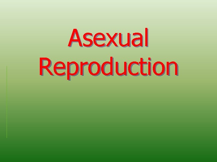 Asexual Reproduction 