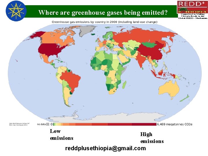 Where are greenhouse gases being emitted? Low emissions High emissions reddplusethiopia@gmail. com 