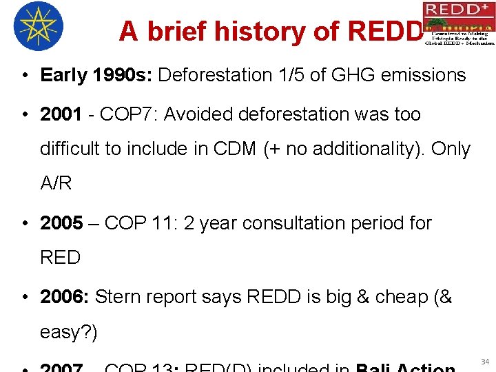 A brief history of REDD • Early 1990 s: Deforestation 1/5 of GHG emissions