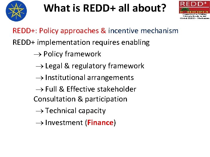 What is REDD+ all about? REDD+: Policy approaches & incentive mechanism REDD+ implementation requires