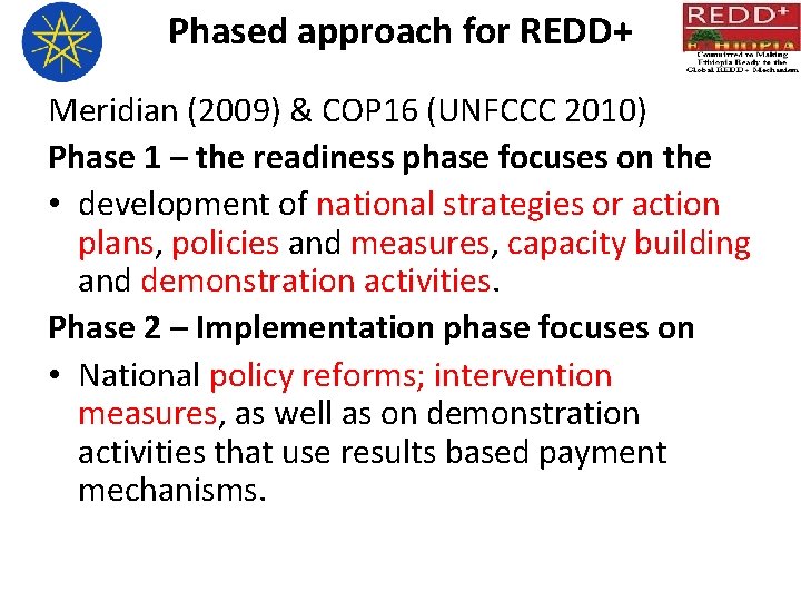 Phased approach for REDD+ Meridian (2009) & COP 16 (UNFCCC 2010) Phase 1 –