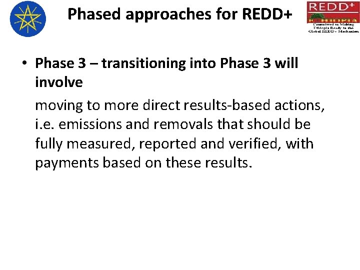 Phased approaches for REDD+ • Phase 3 – transitioning into Phase 3 will involve