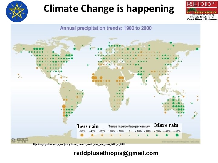 Climate is happening Changes. Change in precipitation patterns Less rain More rain http: //maps.