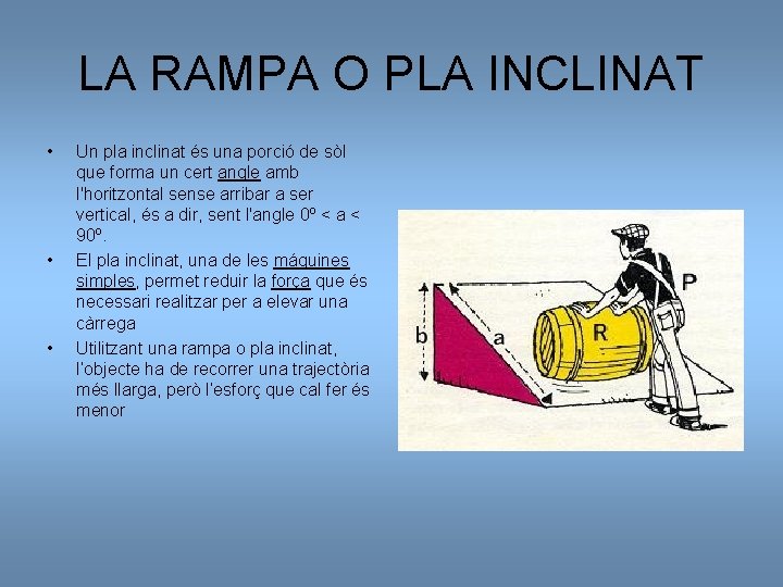 LA RAMPA O PLA INCLINAT • • • Un pla inclinat és una porció