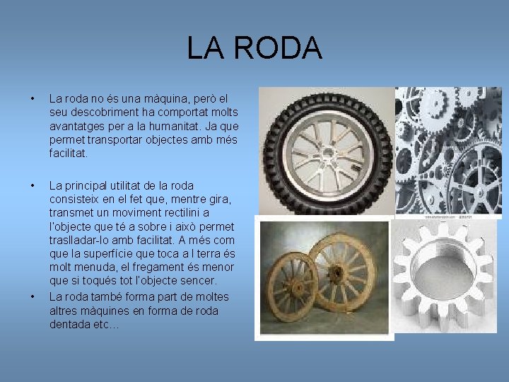 LA RODA • La roda no és una màquina, però el seu descobriment ha