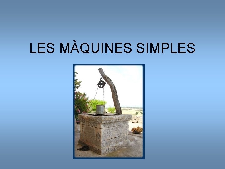 LES MÀQUINES SIMPLES 