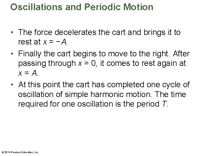 Oscillations and Periodic Motion • The force decelerates the cart and brings it to