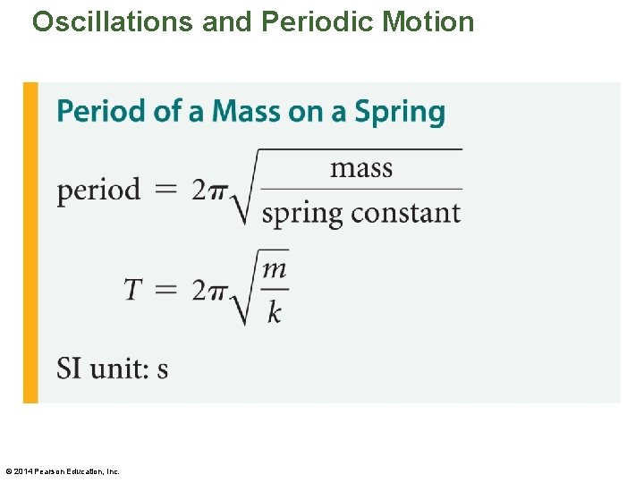 Oscillations and Periodic Motion © 2014 Pearson Education, Inc. 