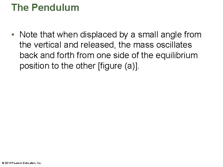 The Pendulum • Note that when displaced by a small angle from the vertical
