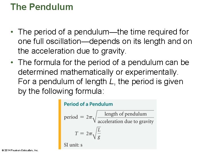 The Pendulum • The period of a pendulum—the time required for one full oscillation—depends