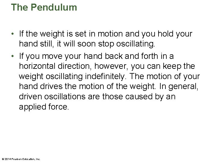 The Pendulum • If the weight is set in motion and you hold your