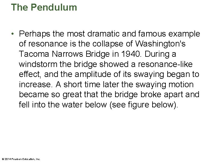 The Pendulum • Perhaps the most dramatic and famous example of resonance is the
