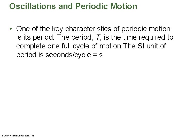 Oscillations and Periodic Motion • One of the key characteristics of periodic motion is