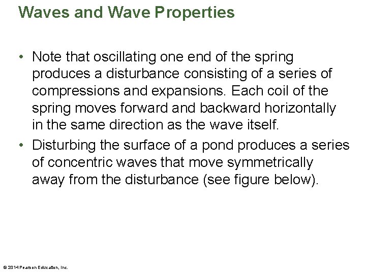 Waves and Wave Properties • Note that oscillating one end of the spring produces