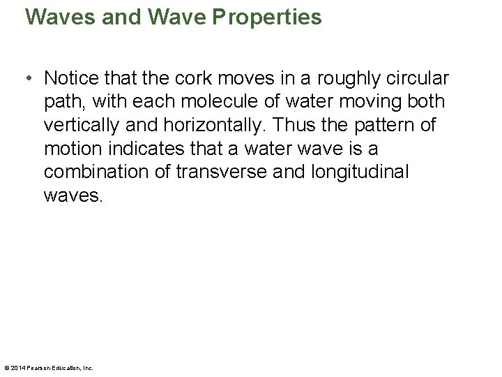 Waves and Wave Properties • Notice that the cork moves in a roughly circular