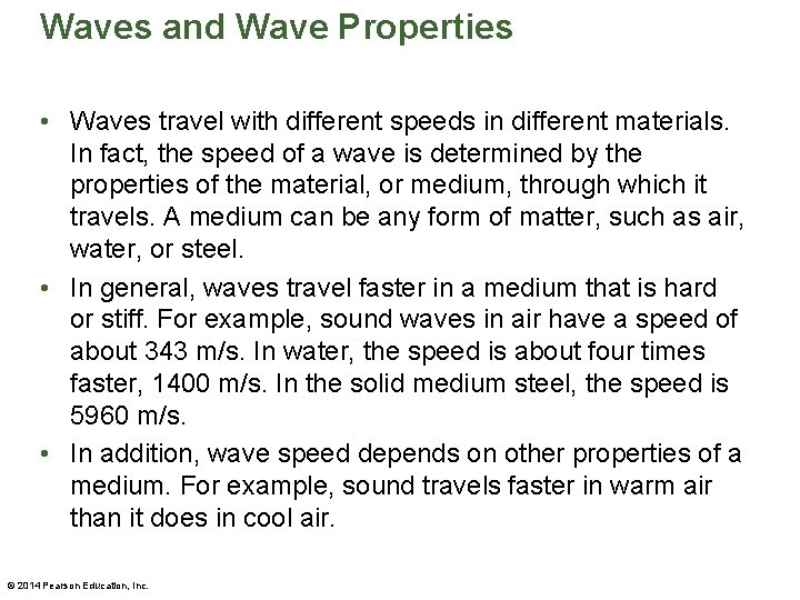 Waves and Wave Properties • Waves travel with different speeds in different materials. In