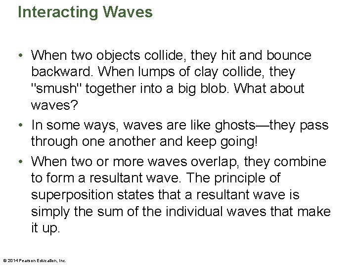 Interacting Waves • When two objects collide, they hit and bounce backward. When lumps