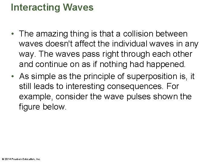 Interacting Waves • The amazing thing is that a collision between waves doesn't affect