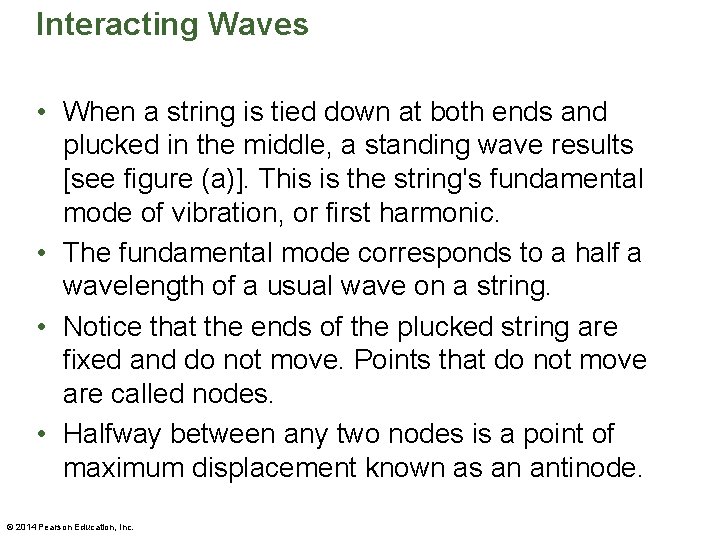 Interacting Waves • When a string is tied down at both ends and plucked