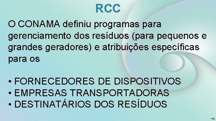 RCC O CONAMA definiu programas para gerenciamento dos resíduos (para pequenos e grandes geradores)