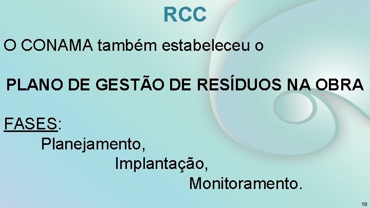 RCC O CONAMA também estabeleceu o PLANO DE GESTÃO DE RESÍDUOS NA OBRA FASES: