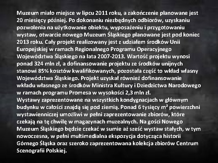 Muzeum miało miejsce w lipcu 2011 roku, a zakończenie planowane jest 20 miesięcy później.