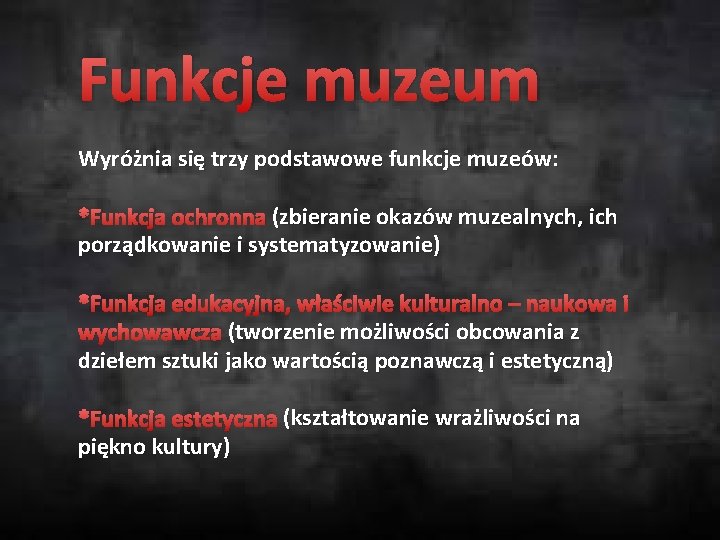 Funkcje muzeum Wyróżnia się trzy podstawowe funkcje muzeów: (zbieranie okazów muzealnych, ich *Funkcja ochronna