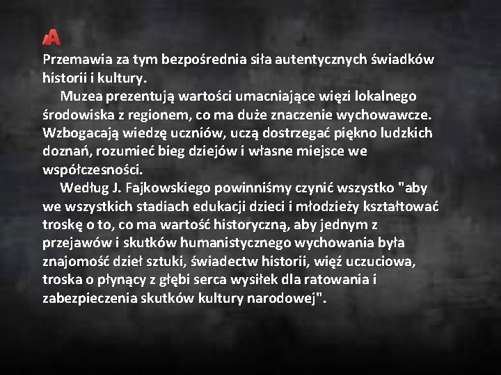  Przemawia za tym bezpośrednia siła autentycznych świadków historii i kultury. Muzea prezentują wartości