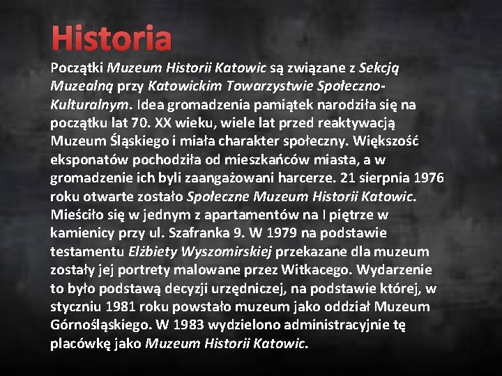 Historia Początki Muzeum Historii Katowic są związane z Sekcją Muzealną przy Katowickim Towarzystwie Społeczno.