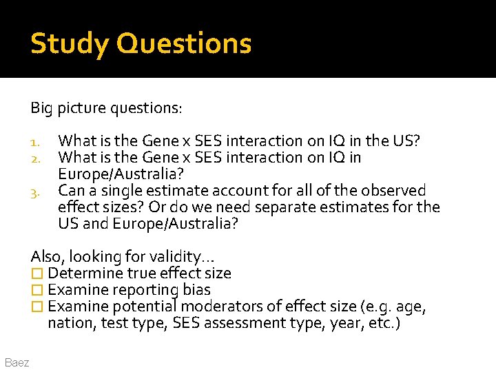 Study Questions Big picture questions: 1. 2. 3. What is the Gene x SES Study Questions Big picture questions: 1. 2. 3. What is the Gene x SES