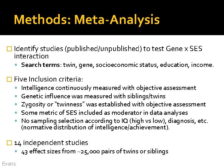 Methods: Meta-Analysis � Identify studies (published/unpublished) to test Gene x SES interaction Search terms: Methods: Meta-Analysis � Identify studies (published/unpublished) to test Gene x SES interaction Search terms: