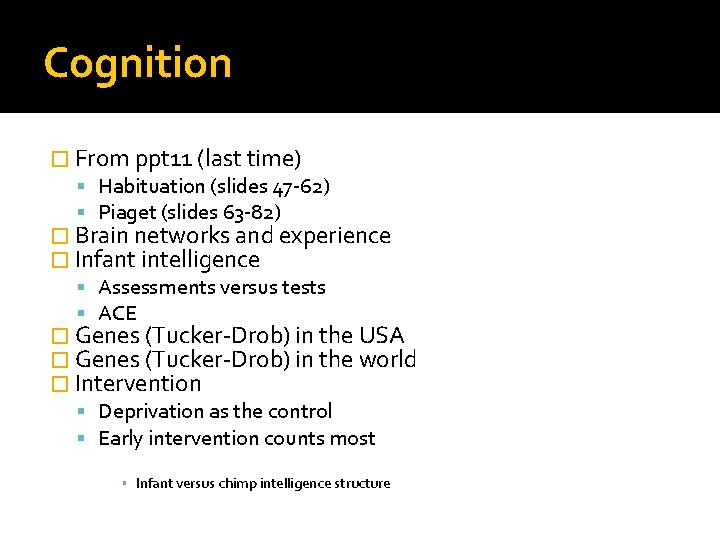 Cognition � From ppt 11 (last time) Habituation (slides 47 -62) Piaget (slides 63 Cognition � From ppt 11 (last time) Habituation (slides 47 -62) Piaget (slides 63