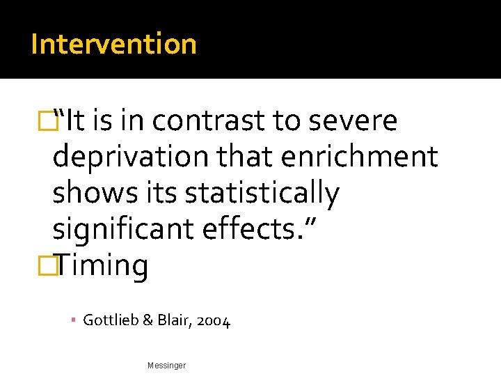 Intervention �“It is in contrast to severe deprivation that enrichment shows its statistically significant Intervention �“It is in contrast to severe deprivation that enrichment shows its statistically significant