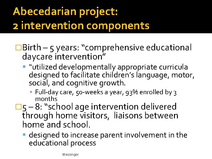 Abecedarian project: 2 intervention components �Birth – 5 years: “comprehensive educational daycare intervention” “utilized Abecedarian project: 2 intervention components �Birth – 5 years: “comprehensive educational daycare intervention” “utilized