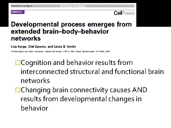 �Cognition and behavior results from interconnected structural and functional brain networks �Changing brain connectivity �Cognition and behavior results from interconnected structural and functional brain networks �Changing brain connectivity